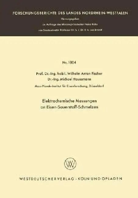 Elektrochemische Messungen an Eisen-Sauerstoff-Schmelzen (English, Wilhelm Anton Fischer)