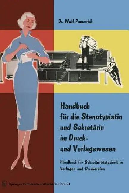 Handbuch Für Die Stenotypistin Und Sekretärin Im Druck- Und Verlagswesen (English, Wolf Pommrich)