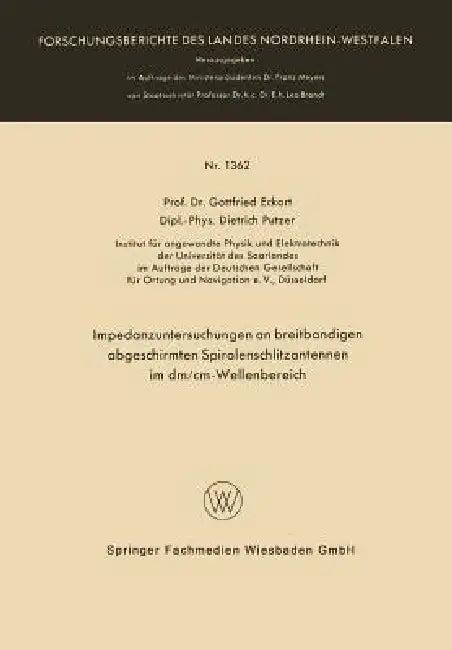 Impedanzuntersuchungen an Breitbandigen Abgeschirmten Spiralenschlitzantennen Im DM/CM-Wellenbereich (English, Gottfried Eckart)