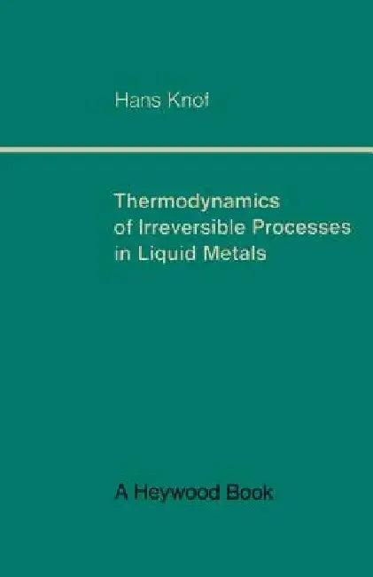 Thermodynamics of Irreversible Processes in Liquid Metals (English, Hans Knof)