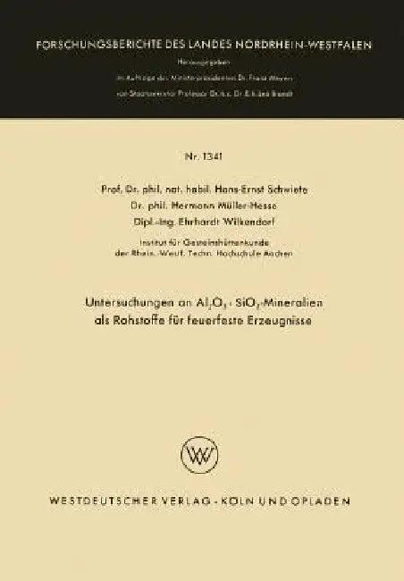 Untersuchungen an Al2o3 - Sio2-Mineralien ALS Rohstoffe Für Feuerfeste Erzeugnisse (English, Hans-Ernst Schwiete)