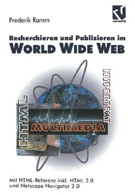 Recherchieren Und Publizieren Im World Wide Web (English, Frederik Ramm)