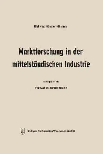 Marktforschung in Der Mittelständischen Industrie (English, Günther Hillmann | Herbert Wilhelm)