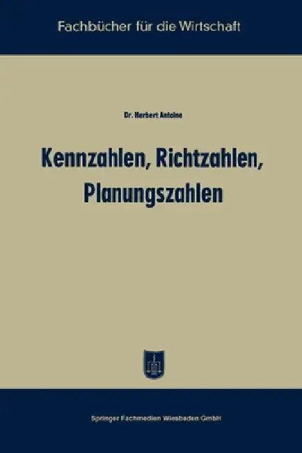 Kennzahlen, Richtzahlen, Planungszahlen (English, Herbert Antoine)