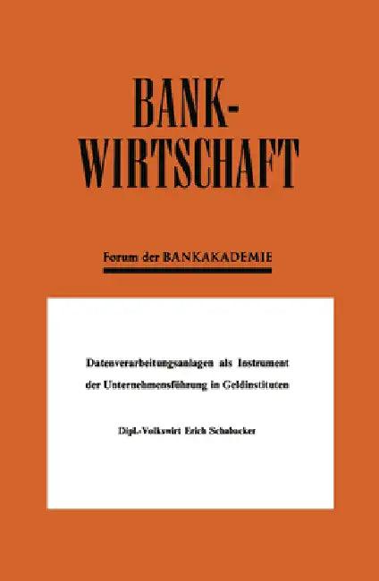 Datenverarbeitungsanlagen als Instrument der Unternehmensführung in Geldinstituten (English, Erich Schabacker)
