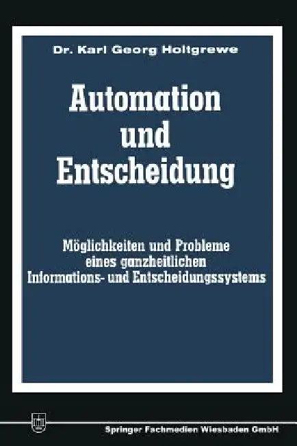 Automation Und Entscheidung (English, Karl-Georg Holtgrewe)