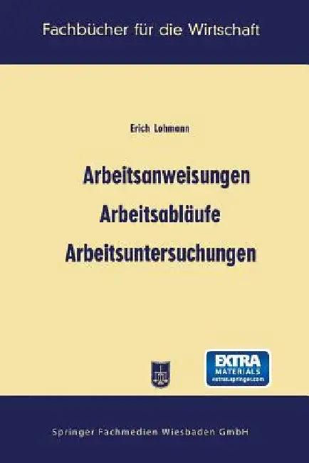 Arbeitsanweisungen, Arbeitsabläufe, Arbeitsuntersuchungen (English, Erich Lohmann)