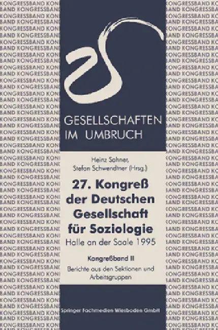 27. Kongreß der Deutschen Gesellschaft für Soziologie. Gesellschaften im Umbruch (English, Heinz Sahner | Stefan Schwendtner)