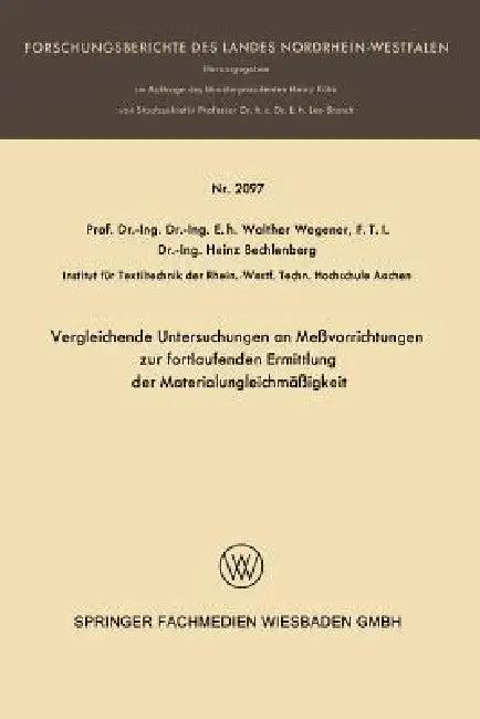 Vergleichende Untersuchungen an Meßvorrichtungen Zur Fortlaufenden Ermittlung Der Materialungleichmä (English, Walter Wegener | Heinz Bechlenberg)