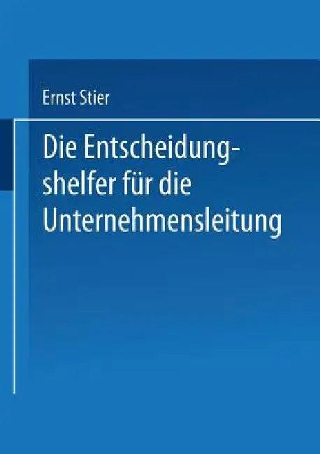 Die Entscheidungshelfer Für Die Unternehmensleitung (English, Ernst Stier)
