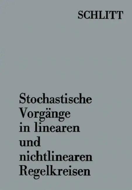 Stochastische Vorgänge in Linearen Und Nichtlinearen Regelkreisen (English, Herbert Schlitt)