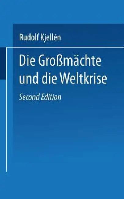 Die Großmächte Und Die Weltkrise (English, Rudolf Kiellén)