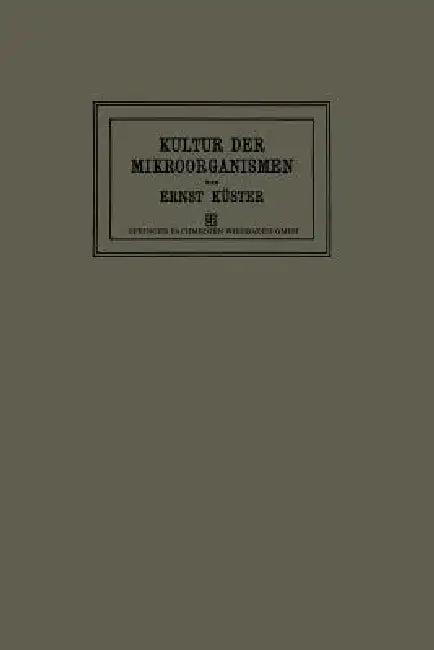 Anleitung Zur Kultur Der Mikroorganismen (English, Ernst Küster)