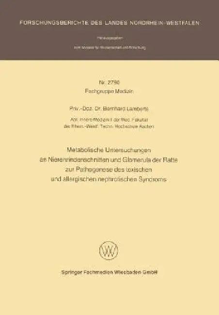 Metabolische Untersuchungen an Nierenrindenschnitten Und Glomerula Der Ratte Zur Pathogenese Des Tox (English, Bernhard Lamberts)