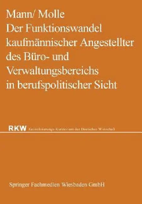 Der Funktionswandel Kaufmännischer Angestellter Des Büro- Und Verwaltungsbereichs in Berufspolitisch (English, Werner Mann | Fritz Molle)