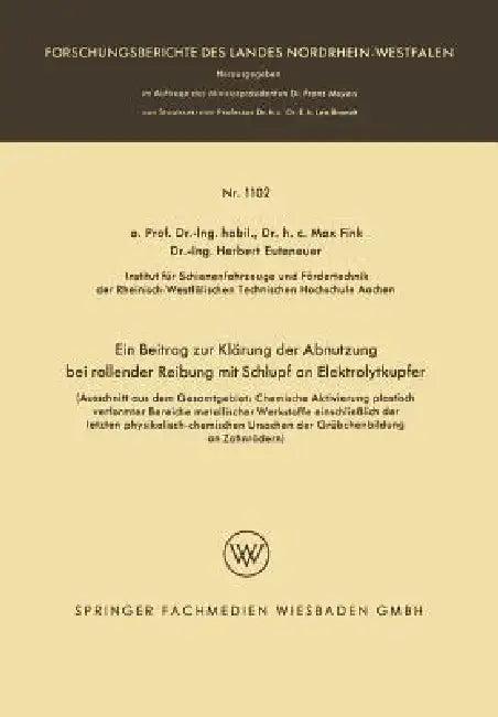 Ein Beitrag Zur Klärung Der Abnutzung Bei Rollender Reibung Mit Schlupf an Elektrolytkupfer (English, Max Fink | Herbert Euteneuer)
