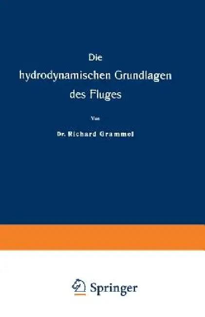 Die Hydrodynamischen Grundlagen Des Fluges (English, Richard Grammel)