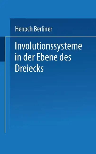 Involutionssysteme in Der Ebene Des Dreiecks (English, Henoch Berliner)