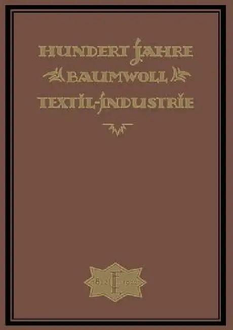 Hundert Jahre Baumwolltextilindustrie (English, Wilh Elbers | A. -G Elbers)