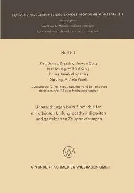 Untersuchungen Beim Flachschleifen Mit Erhöhten Umfangsgeschwindigkeiten Und Gesteigerten Zerspanlei (English, Herwart Opitz | Wilfried König | Friedrich Sperling)