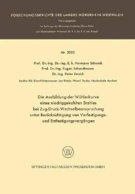 Die Ausbildung Der Wöhlerkurve Eines Niedriggekohlten Stahles Bei Zug-Druck-Wechselbeanspruchung Unt (English, Hermann Rudolf Schenck | Eugen Schmidtmann | Peter Emrich)