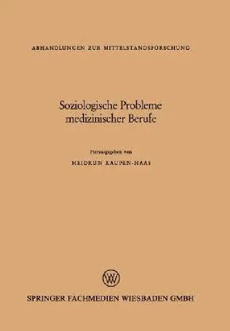 Soziologische Probleme Medizinischer Berufe (English, Heidrun Kaupen-Haas)