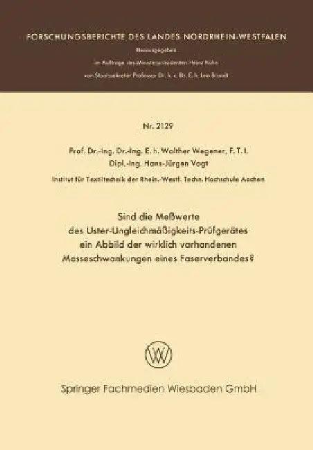 Sind Die Meßwerte Des Uster-Ungleichmäßigkeits-Prüfgerätes Ein Abbild Der Wirklich Vorhandenen Masse (English, Walther Wegener | Hans-Jürgen Vogt)