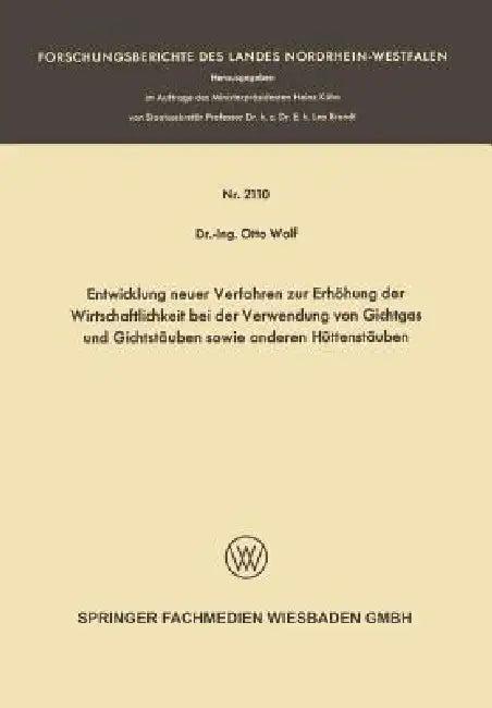 Entwicklung Neuer Verfahren Zur Erhöhung Der Wirtschaftlichkeit Bei Der Verwendung Von Gichtgas Und (English, Otto Wolf)