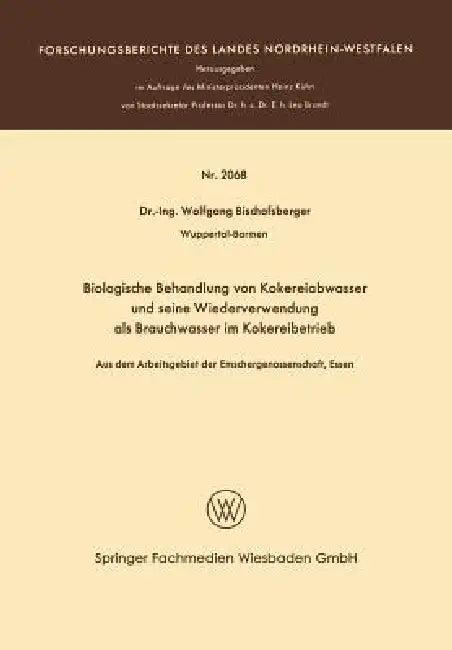 Biologische Behandlung Von Kokereiabwasser Und Seine Wiederverwendung ALS Brauchwasser Im Kokereibet (English, Wolfgang Bischofsberger)