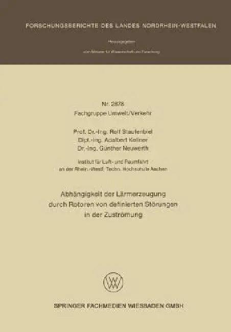 Abhängigkeit Der Lärmerzeugung Durch Rotoren Von Definierten Störungen in Der Zuströmung (English, Rolf Staufenbiel | Adalbert Kellner | Günther Neuwerth)