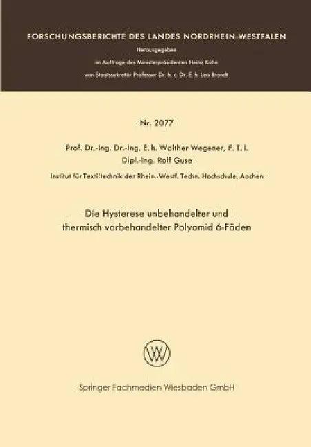 Die Hysterese Unbehandelter Und Thermisch Vorbehandelter Polyamid 6-Fäden (English, Walther Wegener)