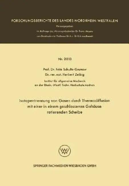 Isotopentrennung Von Gasen Durch Thermodiffusion Mit Einer in Einem Geschlossenen Gehäuse Rotierende (English, Fritz Schultz-Grunow)