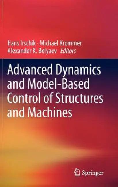 Advanced Dynamics and Model-Based Control of Structures and Machines (English, Hans Irschik | Michael Krommer | Alexander K. Belyaev)