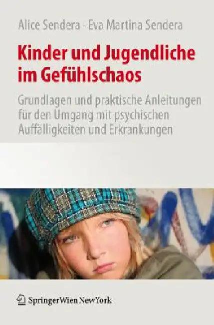 Kinder Und Jugendliche Im Gefühlschaos (English, Alice Sendera | Martina Sendera)
