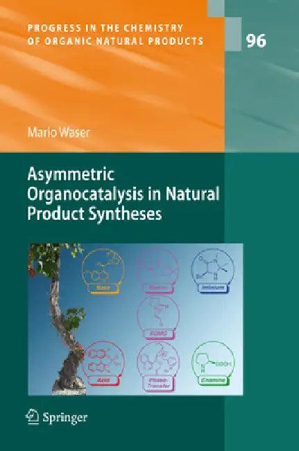 Asymmetric Organocatalysis in Natural Product Syntheses (English, Mario Waser)