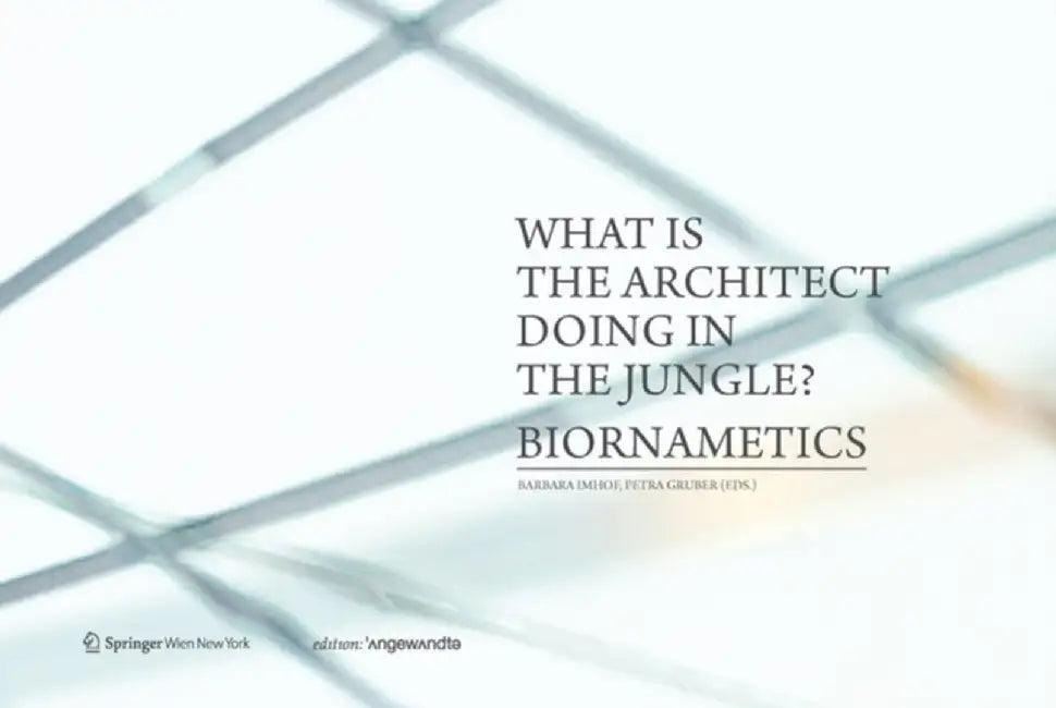 What is the Architect Doing in the Jungle? Biornametics. (English)