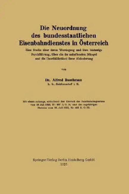 Die Neuordnung Des Bundesstaatlichen Eisenbahndienstes in Österreich (English, Alfred Buschman)