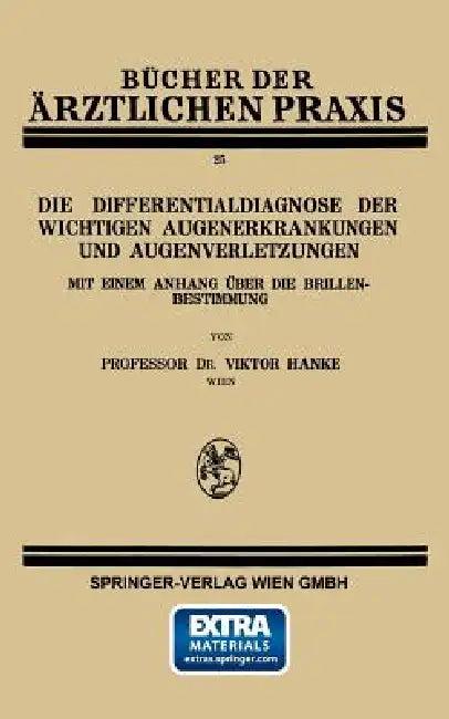 Die Differentialdiagnose Der Wichtigen Augenerkrankungen Und Augenverletzungen (English, Viktor Hanke)