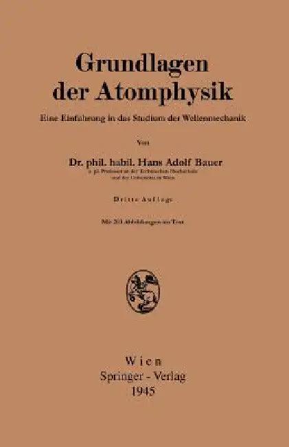 Grundlagen Der Atomphysik (English, Hans Adolf Bauer)