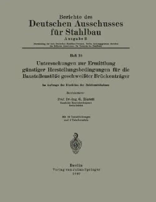 Untersuchungen Zur Ermittlung Günstiger Herstellungsbedingungen Für Die Baustellenstöße Geschweißter (English, Na Bierett)
