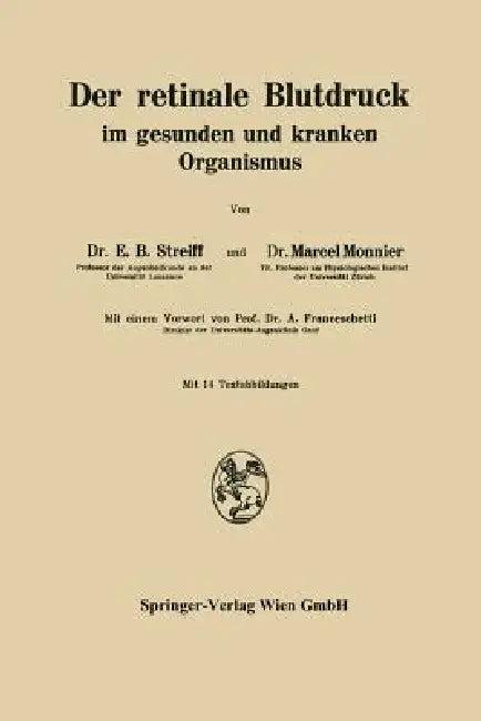 Der Retinale Blutdruck Im Gesunden Und Kranken Organismus (English, E. B. Streiff | A. Franceschetti | M. Monnier)