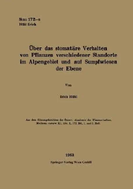 Über Das Stomatäre Verhalten Von Pflanzen Verschiedener Standorte Im Alpengebiet Und Auf Sumpfwiesen (English, Erich Hübl)