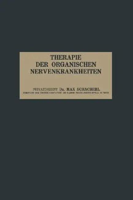 Therapie Der Organischen Nervenkrankheiten (English, Max Schacherl)