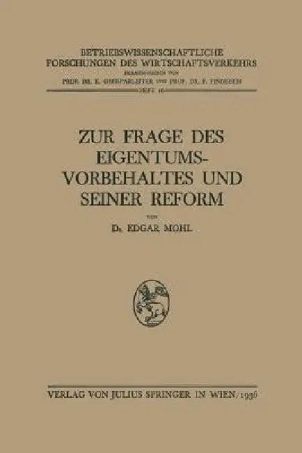 Zur Frage Des Eigentumsvorbehaltes Und Seiner Reform (English, Edgar Mohl | K. Oberparleiter | F. Findeisen)