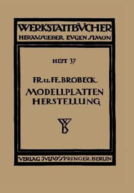 Modell- Und Modellplattenherstellung Für Die Maschinenformerei (English, Na Brobeck)