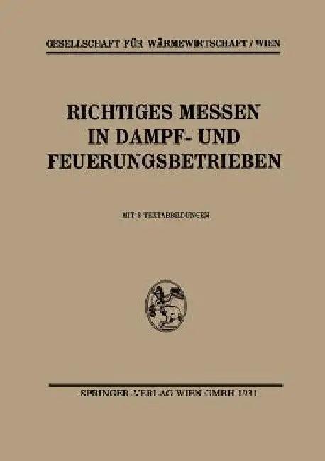 Richtiges Messen in Dampf- Und Feuerungsbetrieben (English, Gesellschaft Für Wärmewirtschaft/Wien)