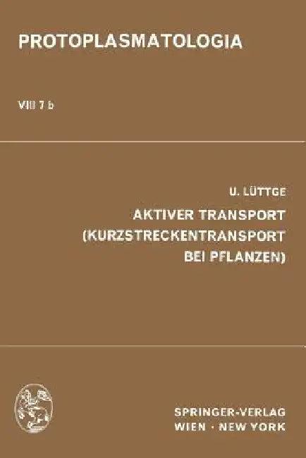 Aktiver Transport (Kurzstreckentransport Bei Pflanzen) (English, U. Lüttge)