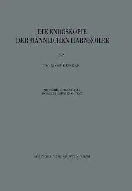Die Endoskopie Der Männlichen Harnröhre (English, Alois Glingar)