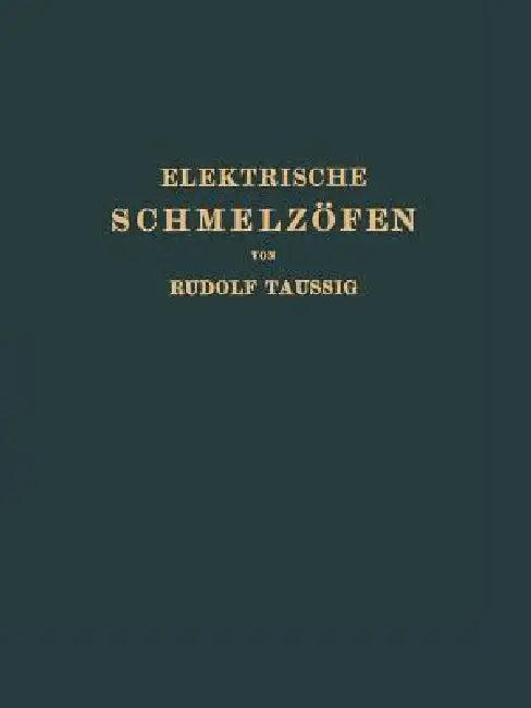 Elektrische Schmelzöfen (English, Rudolf Taussig)