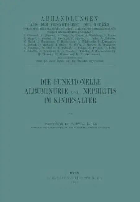 Die Funktionelle Albuminurie Und Nephritis Im Kindesalter (English, Ludwig Jehle)